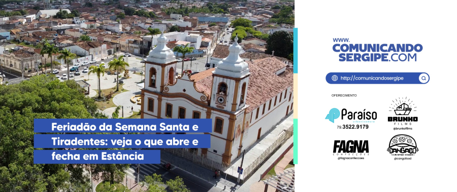 Feriadão da Semana Santa e Tiradentes: veja o que abre e fecha em Estância